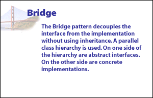 2) Bridge Pattern decouples the interface from the implementation without using inheritance. A parallel class hierarchy is used.